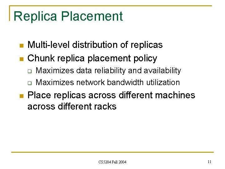 Replica Placement n n Multi-level distribution of replicas Chunk replica placement policy q q Replica Placement n n Multi-level distribution of replicas Chunk replica placement policy q q