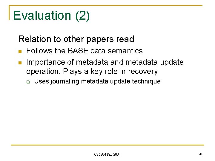 Evaluation (2) Relation to other papers read n n Follows the BASE data semantics Evaluation (2) Relation to other papers read n n Follows the BASE data semantics