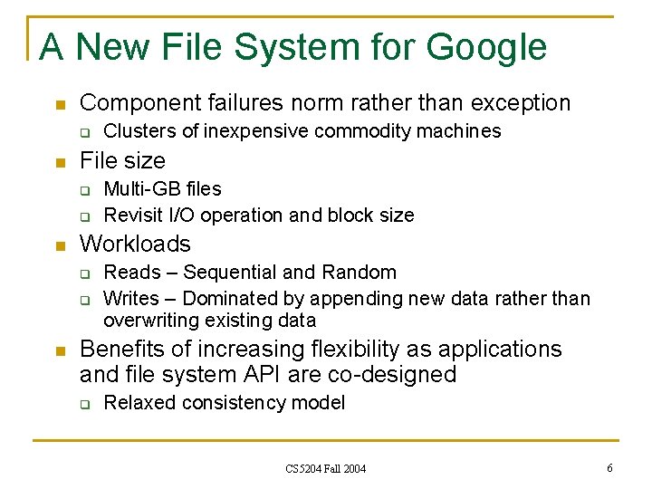 A New File System for Google n Component failures norm rather than exception q A New File System for Google n Component failures norm rather than exception q