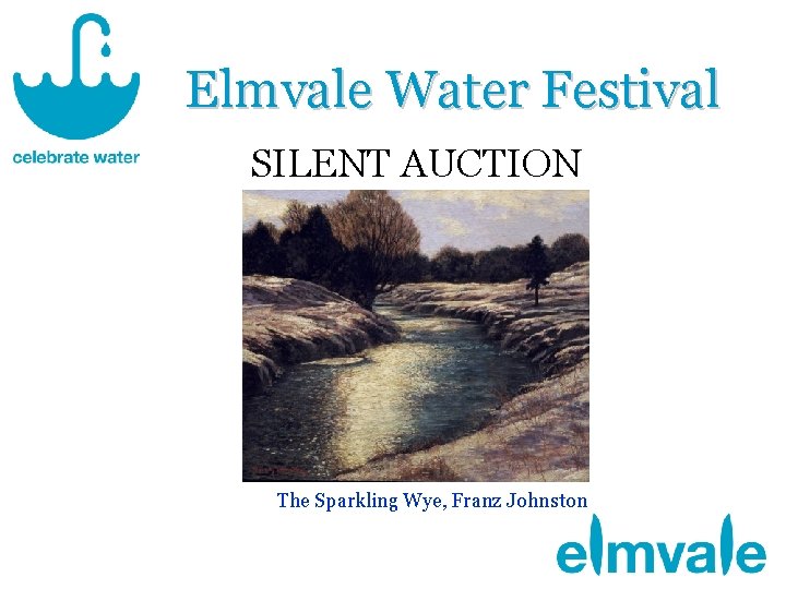 Elmvale Water Festival SILENT AUCTION The Sparkling Wye, Franz Johnston 