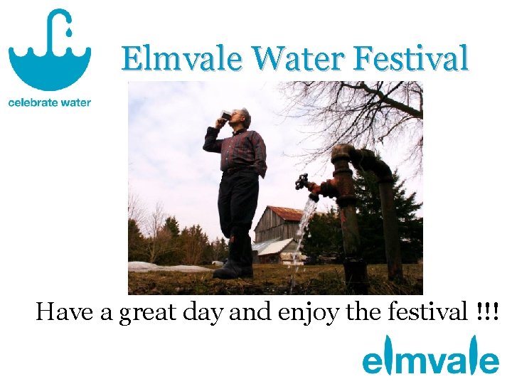 Elmvale Water Festival Have a great day and enjoy the festival !!! 