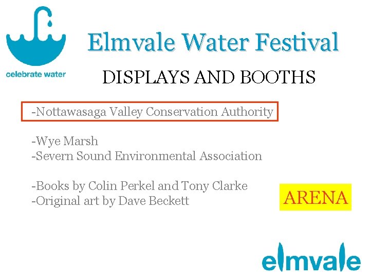 Elmvale Water Festival DISPLAYS AND BOOTHS -Nottawasaga Valley Conservation Authority -Wye Marsh -Severn Sound