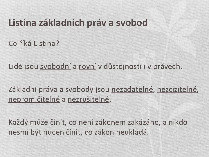 Listina základních práv a svobod Co říká Listina? Lidé jsou svobodní a rovní v