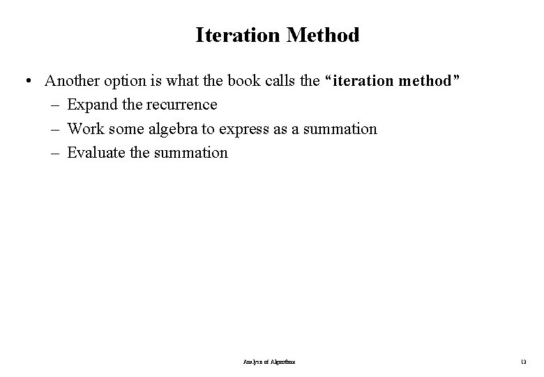 Iteration Method • Another option is what the book calls the “iteration method” –