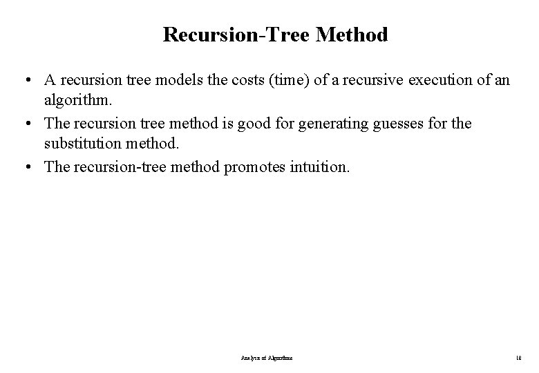 Recursion-Tree Method • A recursion tree models the costs (time) of a recursive execution