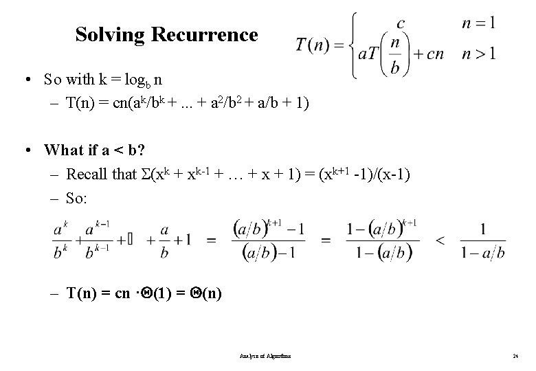 Solving Recurrence • So with k = logb n – T(n) = cn(ak/bk +.