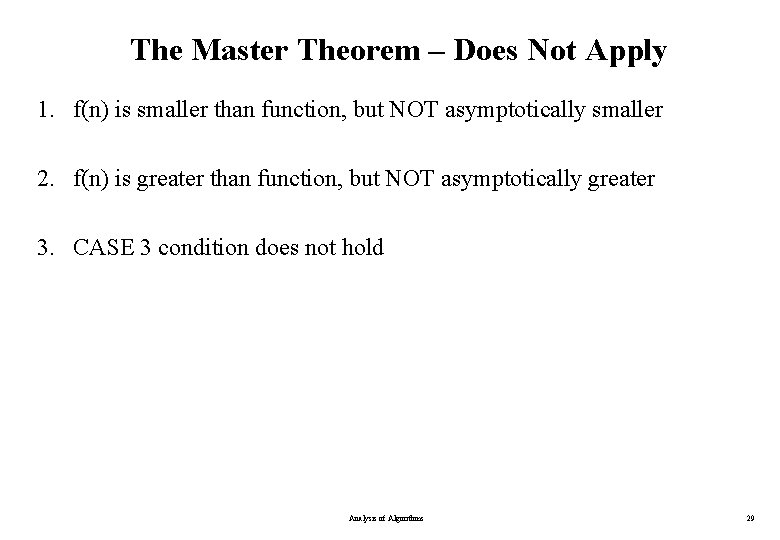 The Master Theorem – Does Not Apply 1. f(n) is smaller than function, but