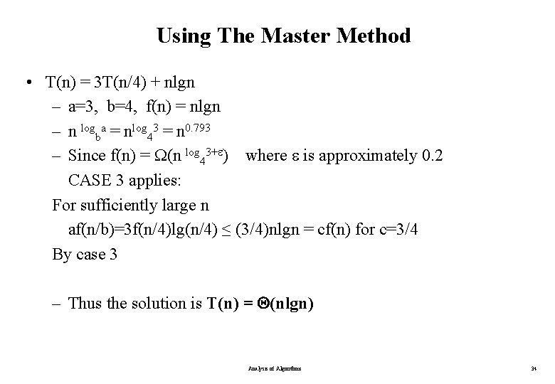 Using The Master Method • T(n) = 3 T(n/4) + nlgn – a=3, b=4,