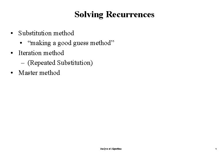 Solving Recurrences • Substitution method • “making a good guess method” • Iteration method
