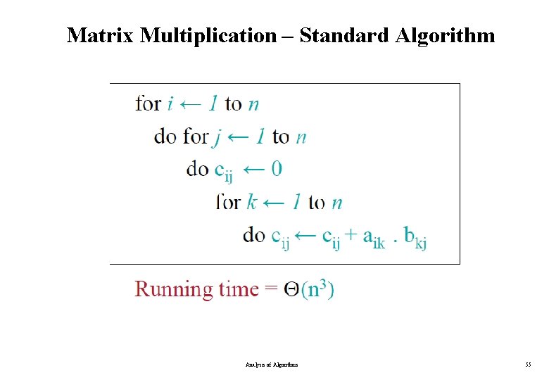 Matrix Multiplication – Standard Algorithm Analysis of Algorithms 55 