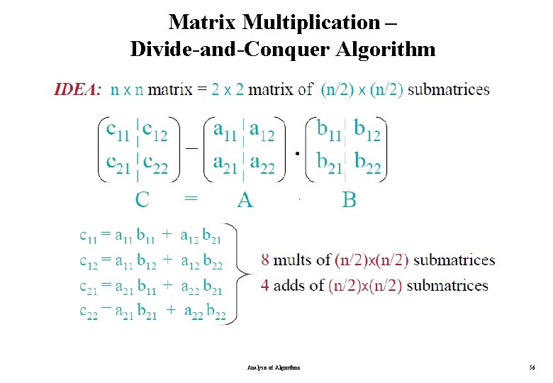 Matrix Multiplication – Divide-and-Conquer Algorithm Analysis of Algorithms 56 
