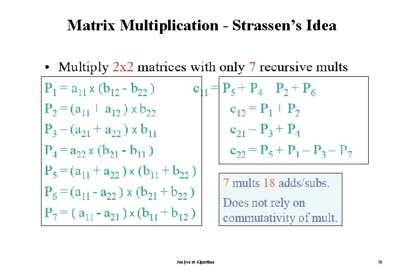 Matrix Multiplication - Strassen’s Idea Analysis of Algorithms 58 