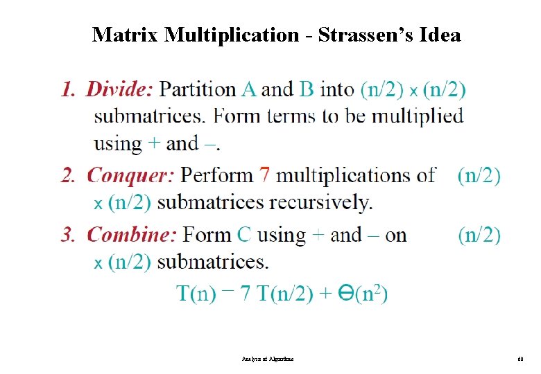 Matrix Multiplication - Strassen’s Idea Analysis of Algorithms 60 