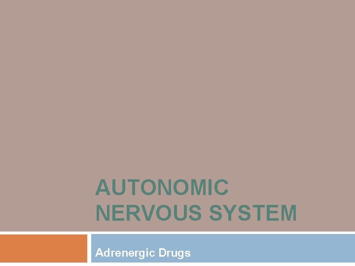 AUTONOMIC NERVOUS SYSTEM Adrenergic Drugs 