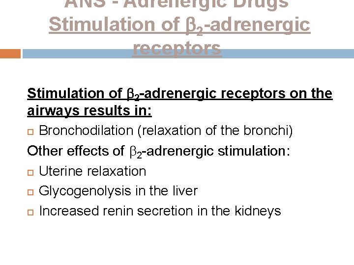 ANS - Adrenergic Drugs Stimulation of 2 -adrenergic receptors on the airways results in: