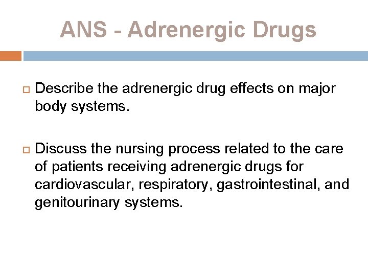 ANS - Adrenergic Drugs Describe the adrenergic drug effects on major body systems. Discuss