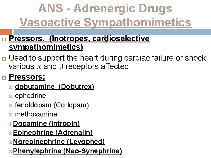 ANS - Adrenergic Drugs Vasoactive Sympathomimetics ( Pressors, (Inotropes, cardioselective sympathomimetics) Used to support