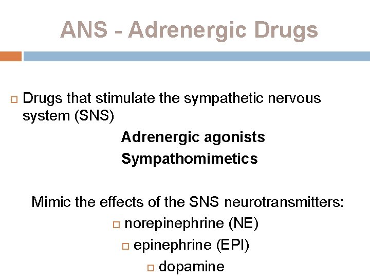 ANS - Adrenergic Drugs that stimulate the sympathetic nervous system (SNS) Adrenergic agonists Sympathomimetics