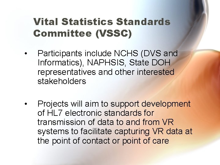 Vital Statistics Standards Committee (VSSC) • Participants include NCHS (DVS and Informatics), NAPHSIS, State