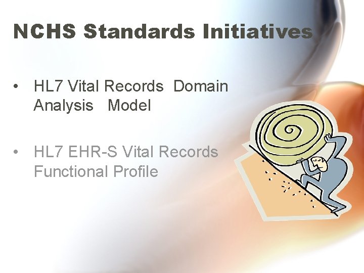 NCHS Standards Initiatives • HL 7 Vital Records Domain Analysis Model • HL 7