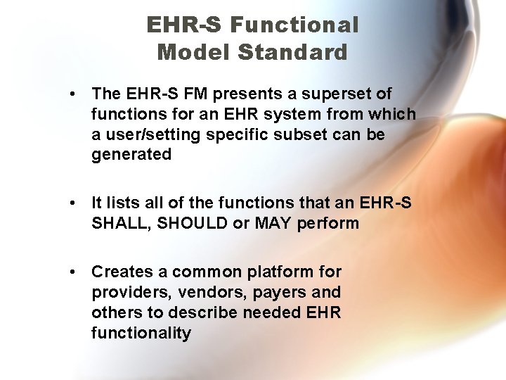 EHR-S Functional Model Standard • The EHR-S FM presents a superset of functions for
