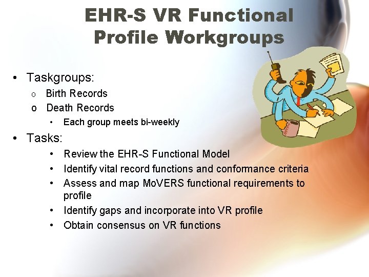 EHR-S VR Functional Profile Workgroups • Taskgroups: Birth Records o Death Records o •