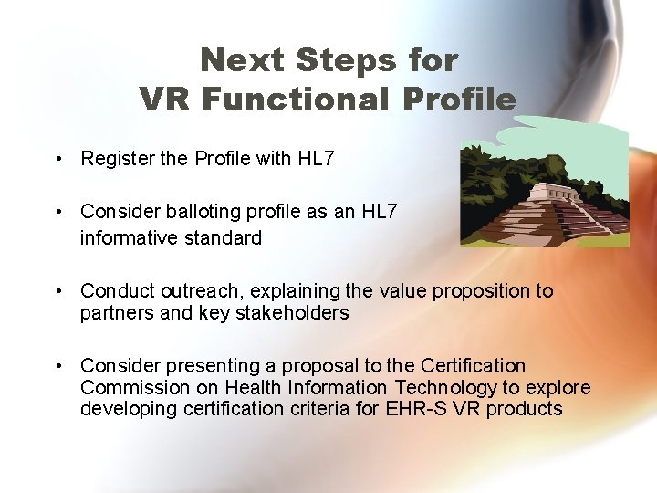 Next Steps for VR Functional Profile • Register the Profile with HL 7 •