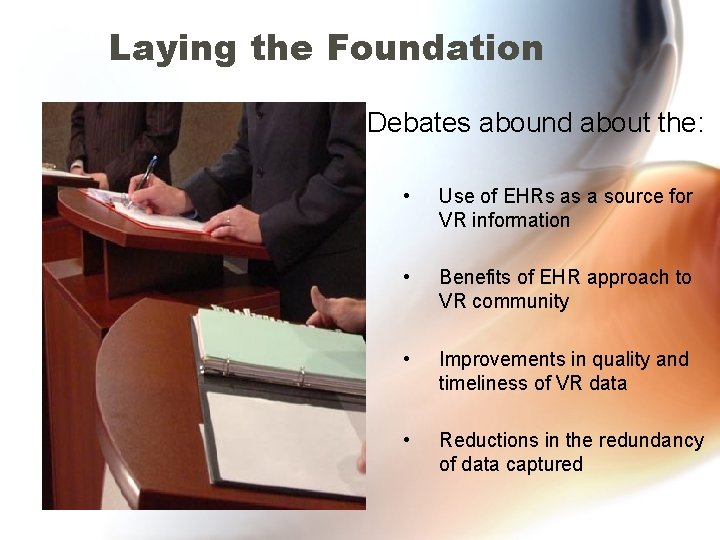 Laying the Foundation Debates abound about the: • Use of EHRs as a source