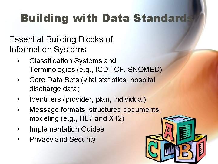 Building with Data Standards Essential Building Blocks of Information Systems • • • Classification