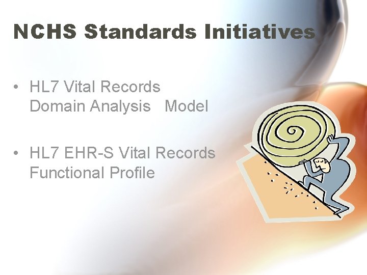 NCHS Standards Initiatives • HL 7 Vital Records Domain Analysis Model • HL 7