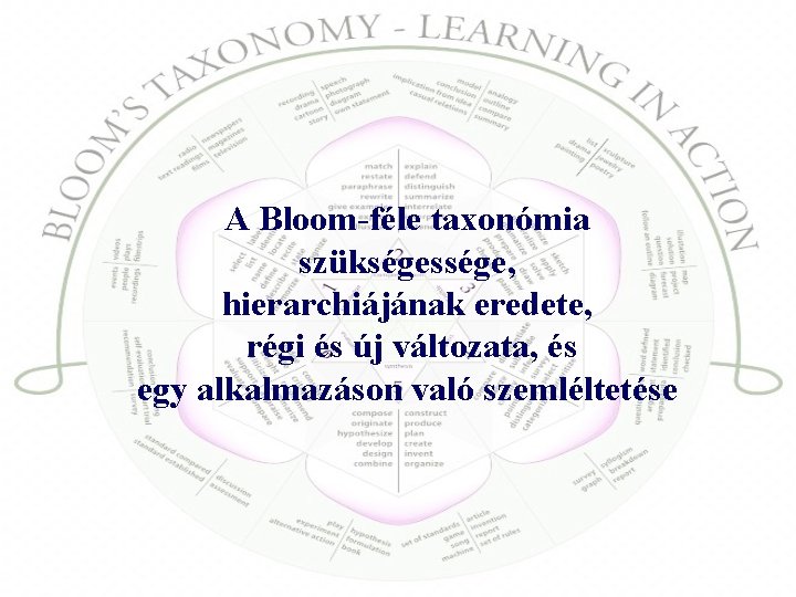 A Bloom-féle taxonómia szükségessége, hierarchiájának eredete, régi és új változata, és egy alkalmazáson való