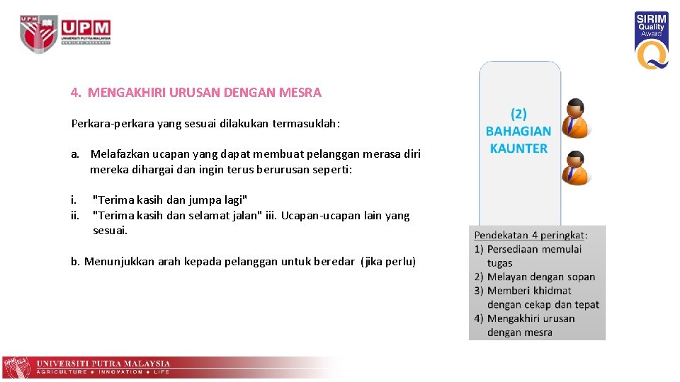 4. MENGAKHIRI URUSAN DENGAN MESRA Perkara-perkara yang sesuai dilakukan termasuklah: a. Melafazkan ucapan yang