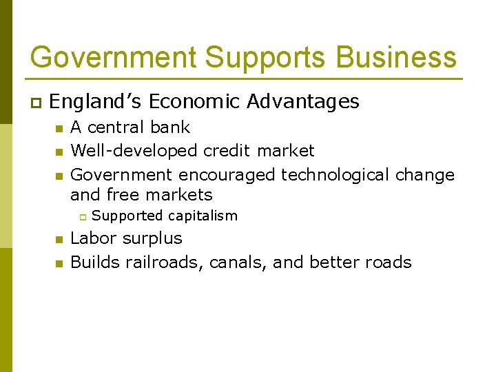 Government Supports Business p England’s Economic Advantages n n n A central bank Well-developed
