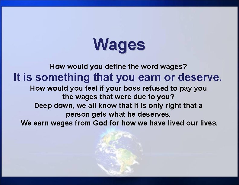 Wages How would you define the word wages? It is something that you earn
