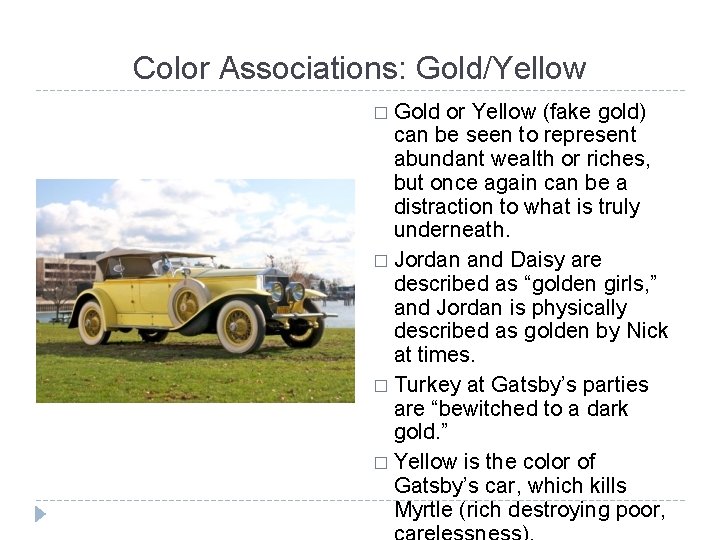 Color Associations: Gold/Yellow � Gold or Yellow (fake gold) can be seen to represent