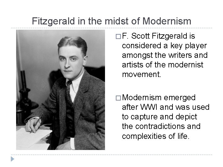 Fitzgerald in the midst of Modernism � F. Scott Fitzgerald is considered a key