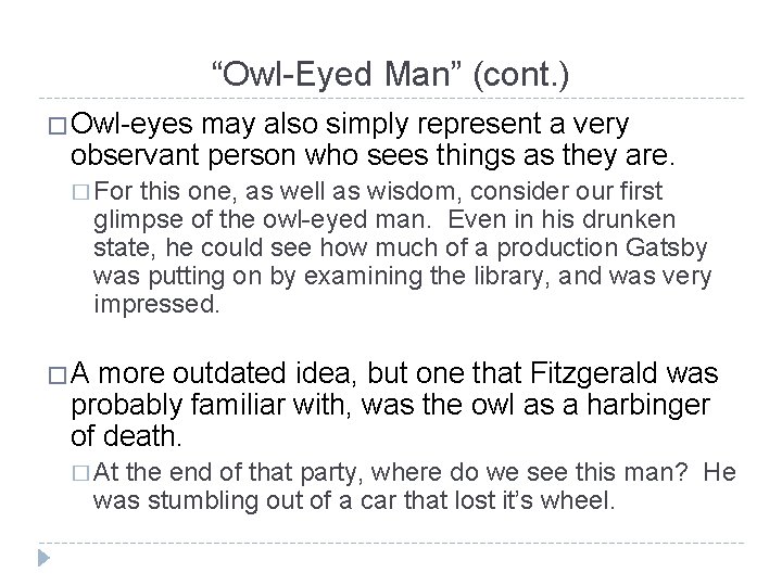 “Owl-Eyed Man” (cont. ) �Owl-eyes may also simply represent a very observant person who