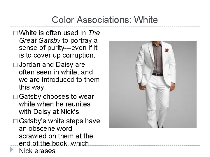 Color Associations: White � White is often used in The Great Gatsby to portray
