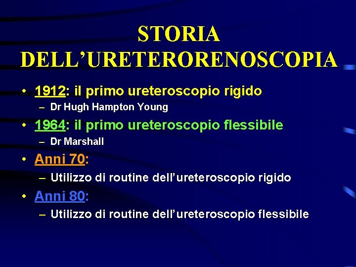 STORIA DELL’URETERORENOSCOPIA • 1912: il primo ureteroscopio rigido – Dr Hugh Hampton Young •