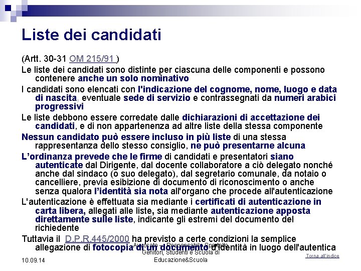 Liste dei candidati (Artt. 30 -31 OM 215/91 ) Le liste dei candidati sono