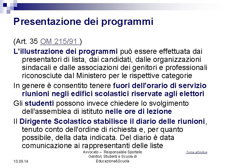 Presentazione dei programmi (Art. 35 OM 215/91 ) L'illustrazione dei programmi può essere effettuata