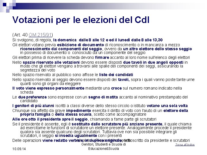 Votazioni per le elezioni del Cd. I (Art. 40 OM 215/91) Si svolgono, di