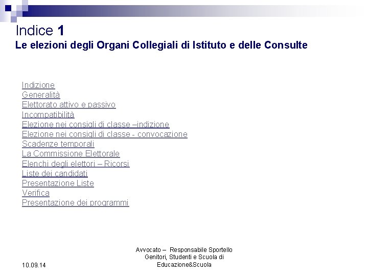 Indice 1 Le elezioni degli Organi Collegiali di Istituto e delle Consulte Indizione Generalità