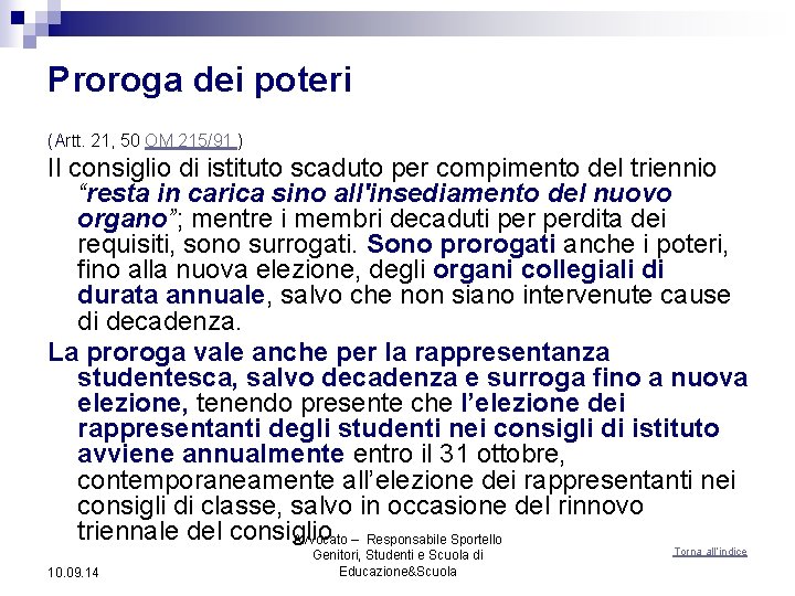 Proroga dei poteri (Artt. 21, 50 OM 215/91 ) Il consiglio di istituto scaduto