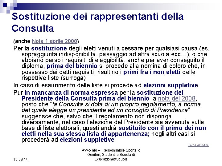 Sostituzione dei rappresentanti della Consulta (anche Nota 1 aprile 2008) Per la sostituzione degli