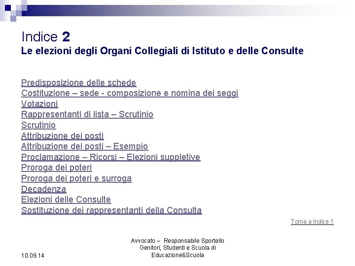 Indice 2 Le elezioni degli Organi Collegiali di Istituto e delle Consulte Predisposizione delle