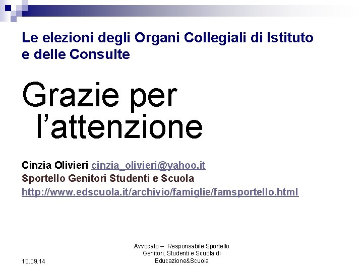 Le elezioni degli Organi Collegiali di Istituto e delle Consulte Grazie per l’attenzione Cinzia