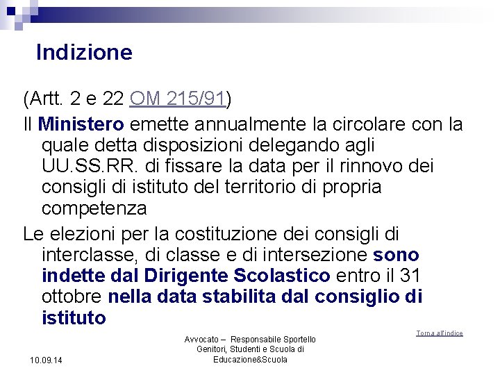 Indizione (Artt. 2 e 22 OM 215/91) Il Ministero emette annualmente la circolare con