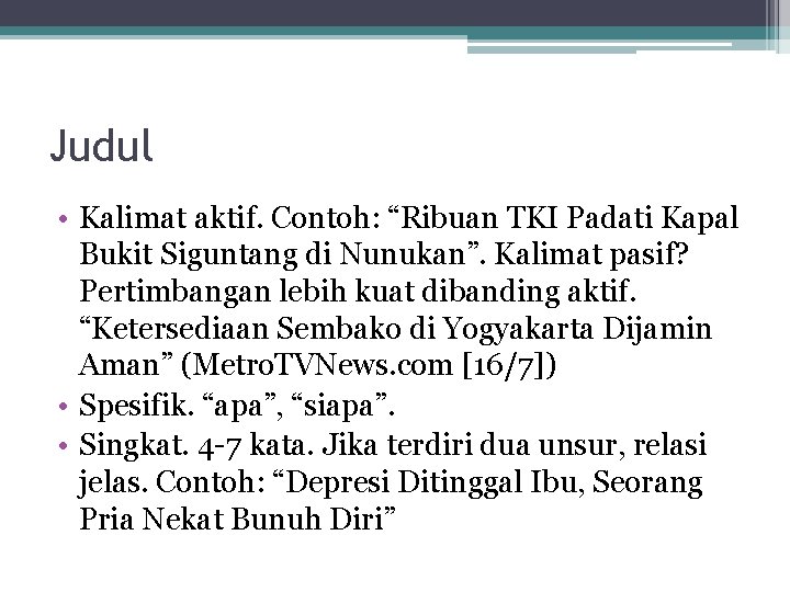 Judul • Kalimat aktif. Contoh: “Ribuan TKI Padati Kapal Bukit Siguntang di Nunukan”. Kalimat Judul • Kalimat aktif. Contoh: “Ribuan TKI Padati Kapal Bukit Siguntang di Nunukan”. Kalimat