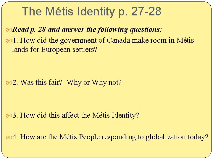 The Métis Identity p. 27 -28 Read p. 28 and answer the following questions: The Métis Identity p. 27 -28 Read p. 28 and answer the following questions: